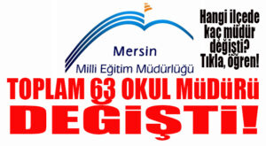 MERSİN’DE 63 OKULUN MÜDÜRÜ DEĞİŞTİ!