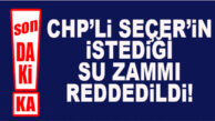 FLAŞ…FLAŞ…FLAŞ… SEÇER’İN İSTEDİĞİ SU ZAMMI REDDEDİLDİ!
