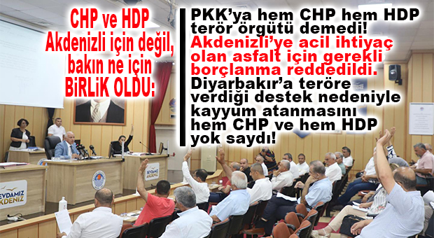 DİKKAT ÇEKEN GELİŞME: CHP’Lİ VE HDP’Lİ ELLER, HAVAYA “AKDENİZ’E HİZMET GELMESİN” DİYE KALKTI