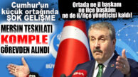 MERSİN’DE CUMHUR’UN KÜÇÜK ORTAĞI BBP’DE ŞOK: İL VE İLÇE TEŞKİLATLARI GÖREVDEN ALINDI!