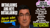 SON DAKİKA! CHP’Lİ GÖKÇEL: “AK PARTİLİ YERLİKAYA İLE ORTAĞIZ AMA…”