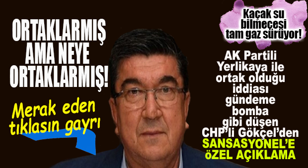SON DAKİKA! CHP’Lİ GÖKÇEL: “AK PARTİLİ YERLİKAYA İLE ORTAĞIZ AMA…”
