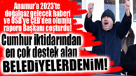 GÜNÜN İKTİDAR DESTEĞİ DUYGU PATLAMASI YAŞAYANI: “İKTİDARDAN EN ÇOK DESTEĞİ ALAN BELEDİYEYİM!”