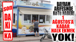 BU KÖTÜ HABER İŞTE: 9 TEMMUZ-1 AĞUSTOS ARASI BELEDİYE EKMEĞİ YOK!