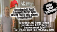 AK PARTİLİ B.ŞEHİR MECLİS ÜYESİNDEN BOMBA MERSİN’DEKİ “AKP’LİLER” AÇIKLAMASI: “AK PARTİ İÇİNDE YUVALANMIŞ AKP’LİLERE MEYDANI BIRAKMAMAK İÇİN İSTİFADAN VAZGEÇTİM!”