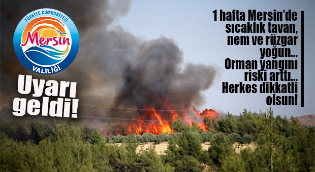 VALİLİK UYARDI: SICAKLIK TAVAN, NEM VE RÜZGARLI DÖNEM BAŞLADI! ORMAN YANGINI RİSKİ EN ÜST SEVİYEDE…