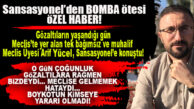 AKDENİZ’İN BAĞIMSIZ MECLİS ÜYESİ SANSASYONEL’E KONUŞTU: “BİZ O GÜN MECLİS’E KATILSAYDIK, HER ŞEY MUHALEFET LEHİNE OLURDU!”