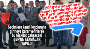 SEÇİMLERE KENDİ ADLARIYLA GİRERLERSE BU TEŞKİLAT ÇALIŞACAK: BBP’DE YENİ İL VE İLÇE ATAMALARI YAPILDI
