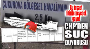 CHP’DEN ÇUKUROVA HAVALİMANI İHALESİ HAKKINDA FLAŞ SUÇ DUYURUSU!
