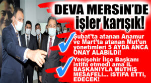 MERSİN’DE İSTİFALARLA DARBE YİYEN DEVA PARTİSİ’NDE 2 İLÇE BAŞKANI DAHA YENİ ATANDI, MART’TA KURULAN 2 İLÇENİN YÖNETİMLERİ 5 AYDA ANCA ONAYLANDI!