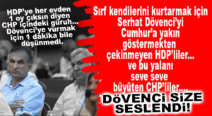SIRF HDP’Yİ İNCİTMEYELİM DİYE KENDİ ÖZ ÇOCUĞUNU HARCAYAN CHP’LİLER: DÖVENCİ SİZE SESLENDİ!