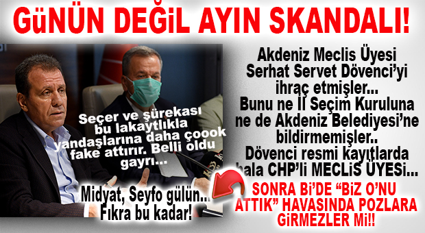 MİDYAT, SEYFO; GÜLÜN… İŞTE GÜNÜN FIKRASI: DÖVENCİ’Yİ PARTİDEN İHRAÇ ETMİŞLER, FAKAT KURUMLARA BİLDİRMEDİKLERİ İÇİN DÖVENCİ HALA RESMEN CHP’Lİ MECLİS ÜYESİ! HEY YAVRUM HEY!