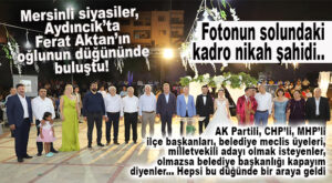 SİYASİLER, FERAT AKTAN’IN OĞLUNUN DÜĞÜNÜNDE BULUŞTU!