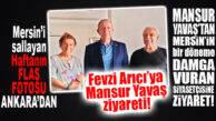 MANSUR YAVAŞ’TAN ESKİ MERSİN MİLLETVEKİLİ FEVZİ ARICI’YA FLAŞ ZİYARET!
