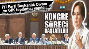 ÖNEMLİ GELİŞME: İYİ PARTİ KONGRE SÜRECİNİ BAŞLATTI!