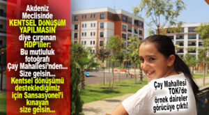 BİRİSİ AKDENİZ MECLİSİNDEKİ HDP’LİLERE HABER VERSİN: ÇAY MAHALLESİ TOKİ’DEN MUTLULUK FOTOĞRAFLARI AJANSLARA DÜŞMEYE BAŞLADI!