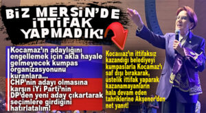 “BİZ MERSİN’DE İTTİFAK YAPMADIK!” SEÇER MAĞDURU İŞÇİYE AKŞENER’DEN NET CEVAP!