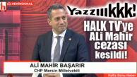 CHP’Lİ BAŞARIR’IN SÖYLEMLERİ NEDENİYLE HALK TV’YE PARA CEZASI VERİLDİ!