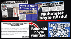 ANA KONTEYNER LİMANI MERSİN’E YAPILMAYACAK MI? BAKANLIK CEVAPLADI: “YAPILACAK!”