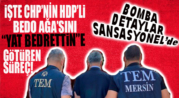 CHP’Lİ BÜYÜKŞEHİR’İN HDP’Lİ BEDO AĞASI’NI TUTUKLANMAYA GÖTÜREN SÜREÇ… İŞTE BOMBA İDDİALAR!