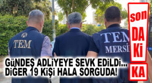 SON DAKİKA… SADECE GÜNDEŞ ADLİYEYE SEVK EDİLDİ, DİĞER ŞÜPHELİLER HALA SORGUDA!