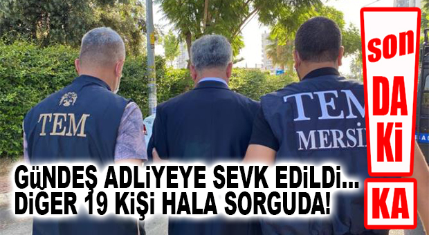 SON DAKİKA… SADECE GÜNDEŞ ADLİYEYE SEVK EDİLDİ, DİĞER ŞÜPHELİLER HALA SORGUDA!