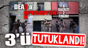 DEAŞ OPERASYONUNDA TUTUKLAMA OLDU: GÖZALTINA ALINAN 9 DEAŞLI’DAN 3’Ü TUTUKLANDI!