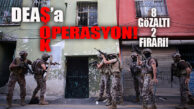 BU SEFER DEAŞ’A ŞAFAK OPERASYONU: 8 GÖZALTI!
