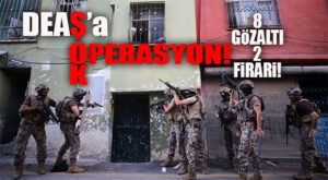 BU SEFER DEAŞ’A ŞAFAK OPERASYONU: 8 GÖZALTI!