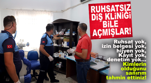 SONRA DA BİZİM DİŞÇİLER NİYE SIKINTIDA… MERSİN’DE MERDİVEN ALTI DİŞÇİ BİLE AÇMIŞLAR!