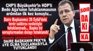 SEÇER KONUŞTU: “DAİRE BAŞKANI TERÖR SALDIRISI NEDENİYLE DEĞİL, BAŞKA BİR SORUŞTURMADAN TUTUKLANDI!” O SORUŞTURMA DA PKK SORUŞTURMASI OLMASIN!