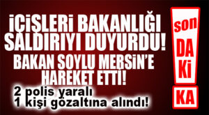 FLAŞ…FLAŞ…FLAŞ… İÇİŞLERİ’NDEN AÇIKLAMA: POLİSEVİNE SALDIRI, 2 POLİS YARALI, 1 KİŞİ GÖZALTINDA!