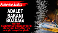 SON DAKİKA! ADALET BAKANI AÇIKLADI: BAŞSAVCILIK SORUŞTURMA BAŞLATTI