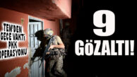 TEM’DEN PKK’YA BU KEZ GECE OPERASYONU: 9 GÖZALTI!