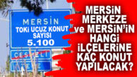 UCUZ KONUT PROJESİ LİSTESİNDE MERSİN’E 5 BİN 100 KONUT! HER İLÇE LİSTEDE YOK, HANGİ İLÇEYE NE KADAR KONUT YAPILACAK?