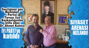 FLAŞ GELİŞME: İNCE’NİN PARTİSİNİN TARSUS İLÇE BAŞKANLIĞINDAN İSTİFA EDEN AHMET KALMIŞ, İYİ PARTİ’YE KATILDI!