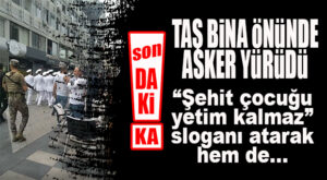 FLAŞ…FLAŞ…FLAŞ… DENİZ KUVVETLERİ TAŞ BİNA ÖNÜNDE YÜRÜDÜ, ŞEHİT SLOGANLARI ATTI