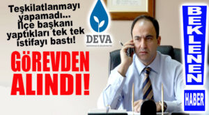 SÜRPRİZ OLMAYAN HABER: CENKCİMENOĞLU DEVA İL BAŞKANLIĞINDAN ALINDI!
