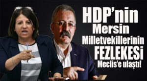 HDP MERSİN MİLLETVEKİLLERİ FATMA KURTULAN VE RIDVAN TURAN’IN FEZLEKELERİ TBMM’DE