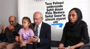 CHP GENEL BAŞKANI KILIÇDAROĞLU’NDAN ŞEHİT GEZER’İN AİLESİNE ZİYARET!