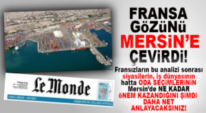 FRANSA’DA GÜNDEM MERSİN LİMANI, MERSİN’DE GÜNDEM İŞ DÜNYASI SEÇİMLERİ…  “MERSİN, RUSYA İLE TİCARET PLATFORMUNA DÖNÜŞTÜ!”