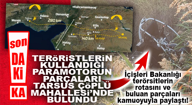 SON DAKİKA: TARSUS’TA TERÖRİSTLERİN KULLANDIĞI PARAMOTORUN PARÇALARINA ULAŞILDI!