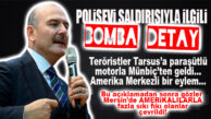 MERSİN SALDIRISINDA DÜĞÜM ÇÖZÜLÜYOR: TERÖRİSTLER TARSUS’A MÜNBİÇ’TEN GELDİ! ŞOK DETAYLAR…
