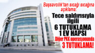 ÖNEMLİ GELİŞME! BAŞSAVCILIK AÇIKLAMA YAPTI! “SALDIRIYLA İLGİLİ 6 KİŞİ TUTUKLANDİ, 1 KİŞİ EV HAPSİNDE! BAŞKA PKK SORUŞTURMASINDAN DA 3 KİŞİ TUTUKLANDI!”