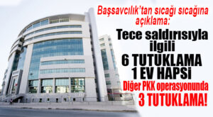ÖNEMLİ GELİŞME! BAŞSAVCILIK AÇIKLAMA YAPTI! “SALDIRIYLA İLGİLİ 6 KİŞİ TUTUKLANDİ, 1 KİŞİ EV HAPSİNDE! BAŞKA PKK SORUŞTURMASINDAN DA 3 KİŞİ TUTUKLANDI!”