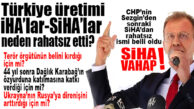 YİNE İLERİ GİTTİ: CHP’Lİ SEÇER’E GÖRE DÜNYAYI SALLAYAN “İHA’LAR, SİHA’LAR” VİZYONSUZLUKMUŞ!