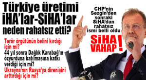 YİNE İLERİ GİTTİ: CHP’Lİ SEÇER’E GÖRE DÜNYAYI SALLAYAN “İHA’LAR, SİHA’LAR” VİZYONSUZLUKMUŞ!