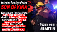 KUSHİMOTO KONSERLERİ İPTAL, KERMES STANTLARININ GELİRİ MADEN İŞÇİLERİNİN AİLELERİNE BAĞIŞLANACAK!