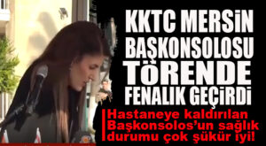 KKTC MERSİN BAŞKONSOLOSU MENDELİ TÖREN KONUŞMASI SIRASINDA FENALIK GEÇİRDİ, HASTANEYE KALDIRILDI!