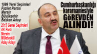 2015 SEÇİMLERİNDE AK PARTİ MERSİN MİLLETVEKİLİ ADAY ADAYI OLMUŞTU: CAFER UZUNKAYA GÖREVDEN ALINDI!